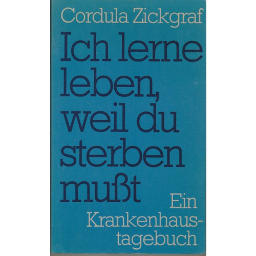 Ich lerne leben, weil du sterben mußt  (87y)