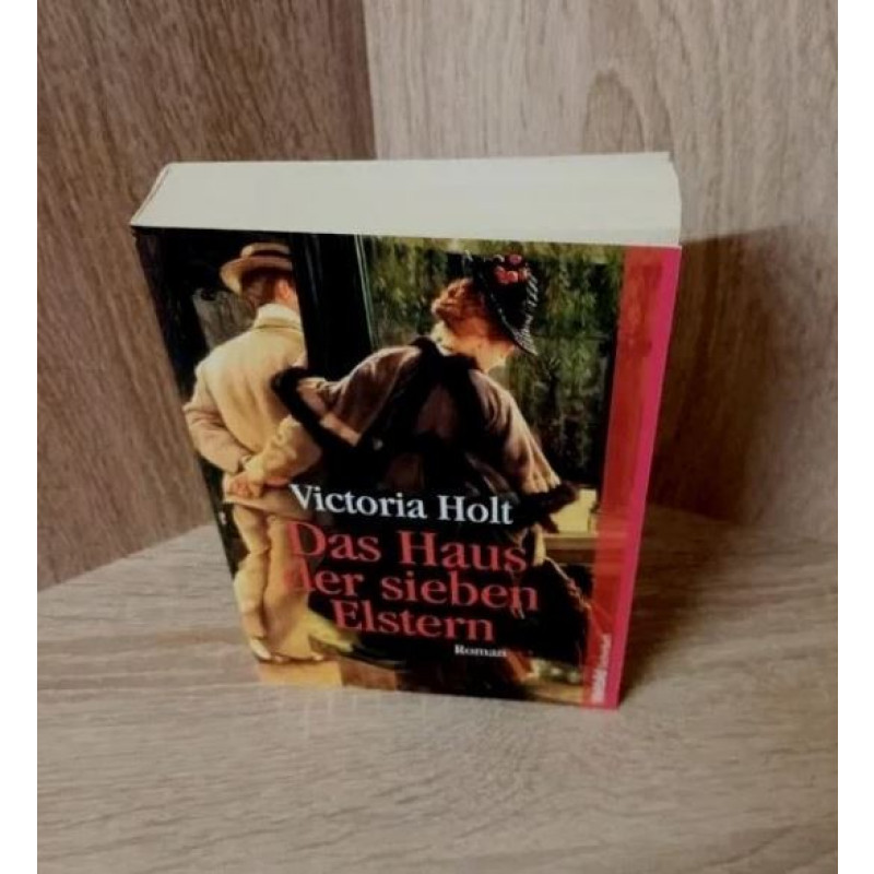 Das Haus der sieben Elstern * VICTORIA HOLT * Roman * Frauen .