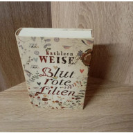 Kathleen Weise-Blutrote Lilien.Hardcover