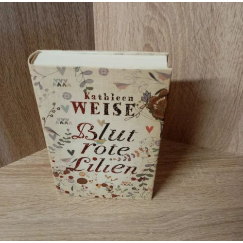 Kathleen Weise-Blutrote Lilien.Hardcover