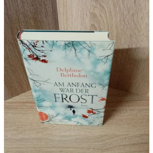 Delphine Bertholon-Am Anfang war der Frost – Roman.HC