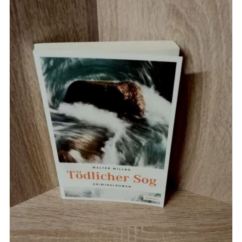 Walter Millns: Tödlicher Sog (Schweiz.-Krimi 2019,)