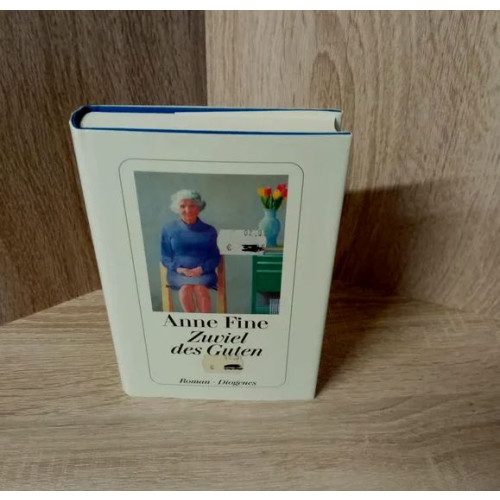 Anne Fine-Zuviel des Guten – Roman-Diogenes-HC