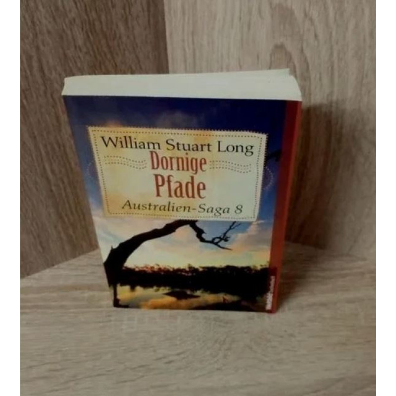 William S Long-Australien-Saga / Dornige Pfade.