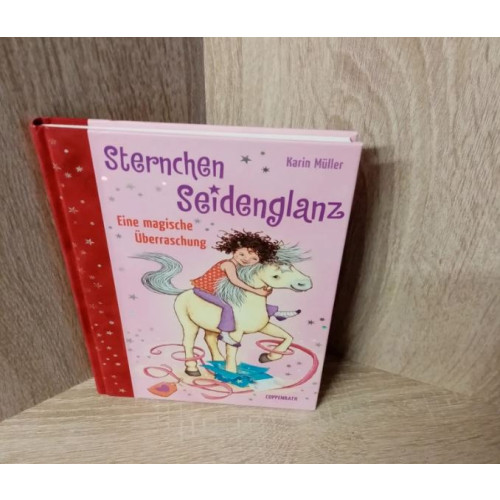 Karin Müller-Sternchen Seidenglanz - Eine magische Überraschung. Hardcover.Coppenrath.
