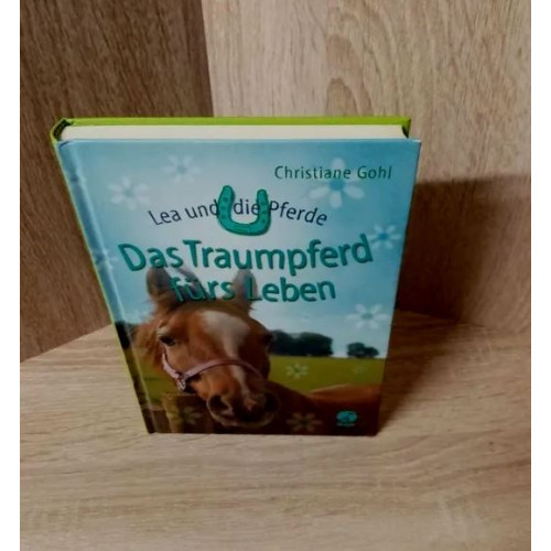Christiane Gohl-Lea und die Pferde - Das Traumpferd fürs Leben. Hardcover-