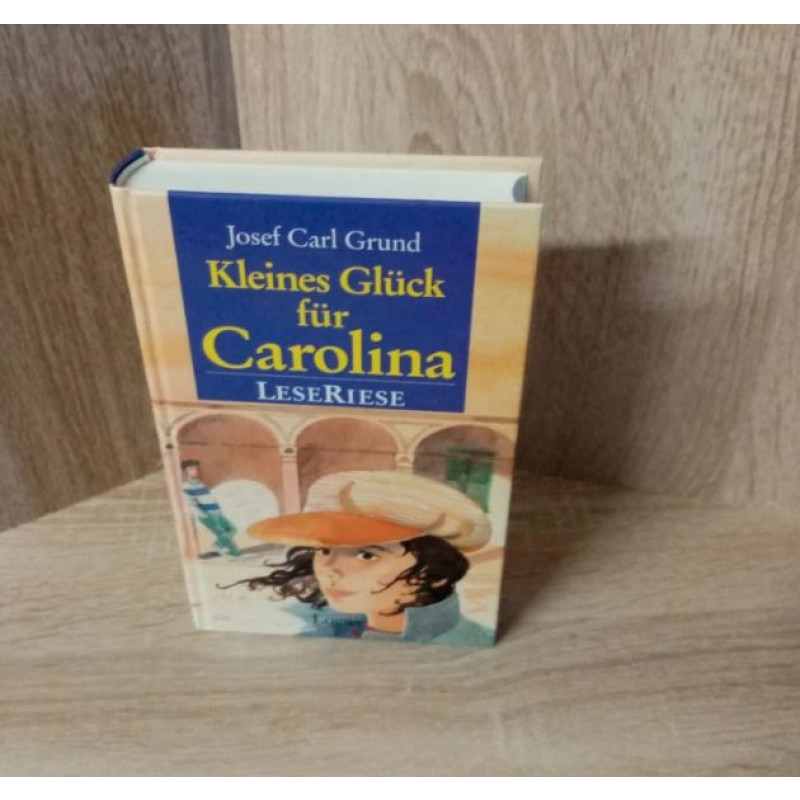 Josef C Grund-Kleines Glück für Carolina. Hardcover-