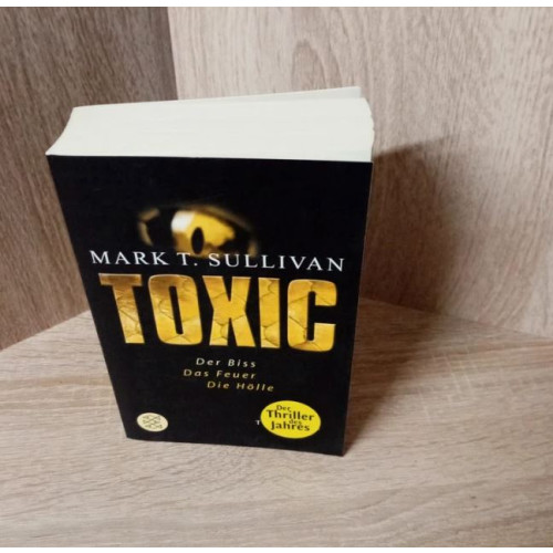 Sullivan, Mark T.-Toxic – Der Biss - Das Feuer - Die Hölle Thriller.