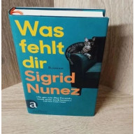 Sigrid Nunez-Was fehlt dir – Roman Hardcover-