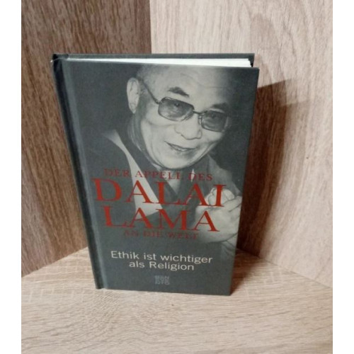 Dalai Lama-Der Appell des Dalai Lama an die Welt – Ethik ist wichtiger als Religion-HC