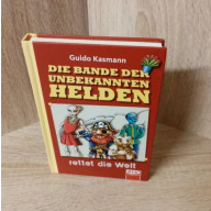 Kasmann, Guido-Die Bande der unbekannten Helden – rettet die Welt. Hardcover.