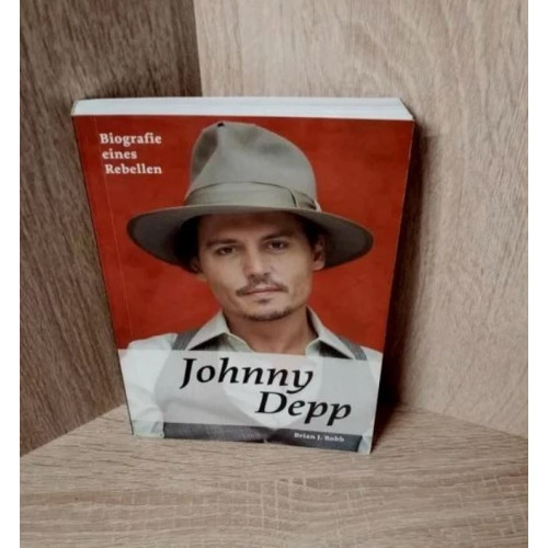 Johnny Depp. Biografie eines Rebellen von Robb, Bri...