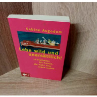 Sabine Asgodom- Lebe wild und unersättlich! TB