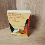 Hans Jellouschek-Wie Partnerschaft gelingt – Spielregeln der Liebe .