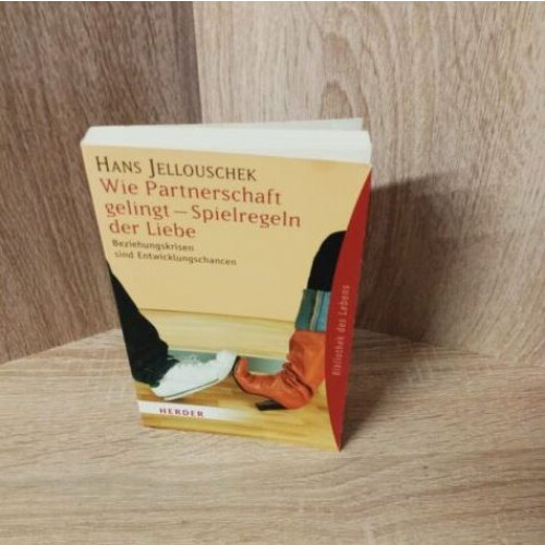 Hans Jellouschek-Wie Partnerschaft gelingt – Spielregeln der Liebe .