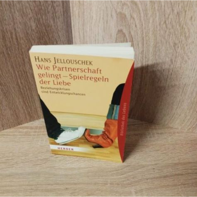 Hans Jellouschek-Wie Partnerschaft gelingt – Spielregeln der Liebe .