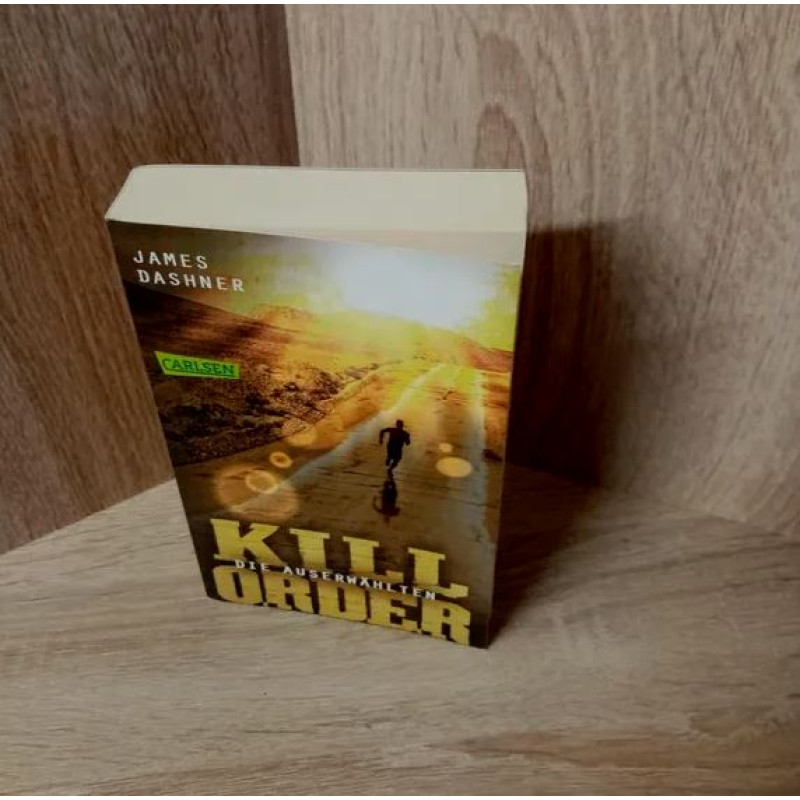 Dashner, James-Die Auserwählten - Kill Order- Das Prequel zur Maze Runner-Trilogie.