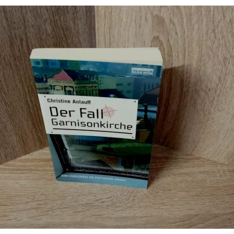 Christine Anlauff. Der Fall Garnisonkirche – BeBra