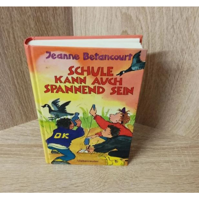 Jeanne Betancourt.Schule kann auch spannend sein. Hardcover.