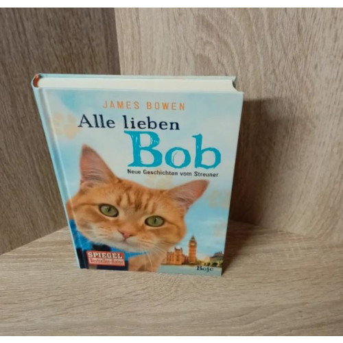 James Bowen-Alle lieben Bob - Neue Geschichten vom Streuner – Band 2.HC