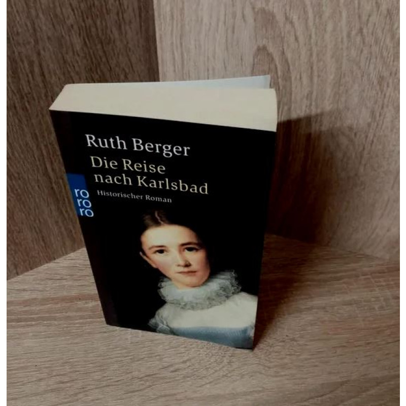 Ruth Berger-Die Reise nach Karlsbad – Historischer Roman.