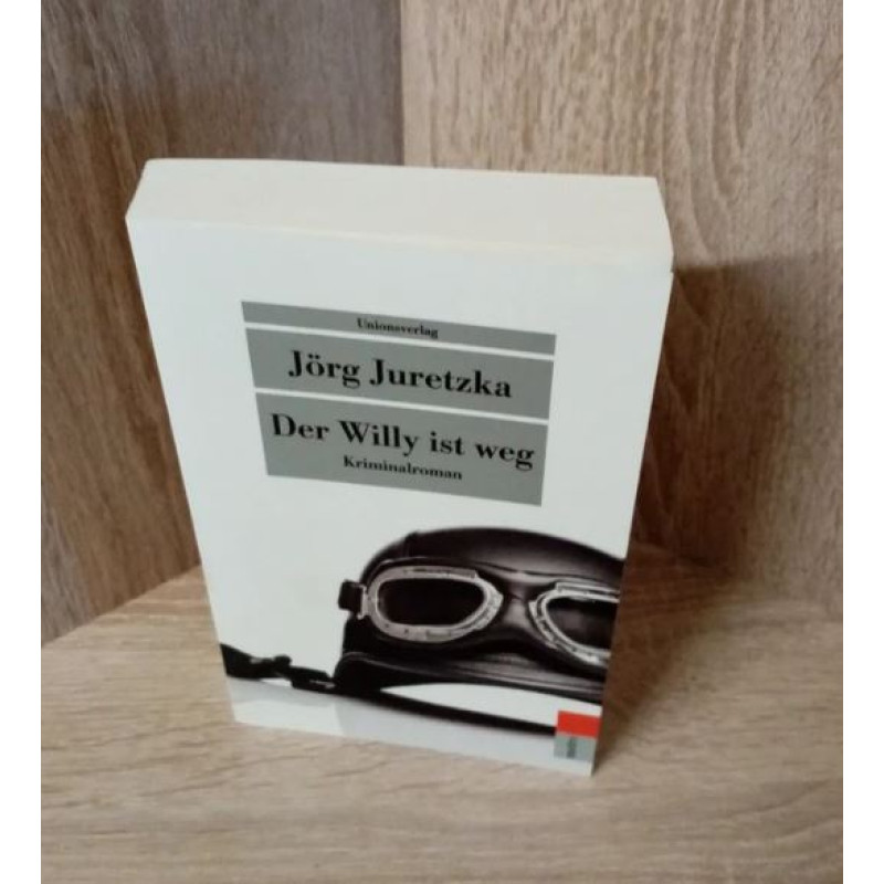 Juretzka, Jörg-Der Willy ist weg.Kriminalroman