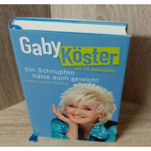 Gaby Köster-Ein Schnupfen hätte auch gereicht – Meine zweite Chance.HC